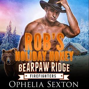 Rob's Holiday Honey by Ophelia Sexton