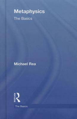 Metaphysics: The Basics by Michael Rea