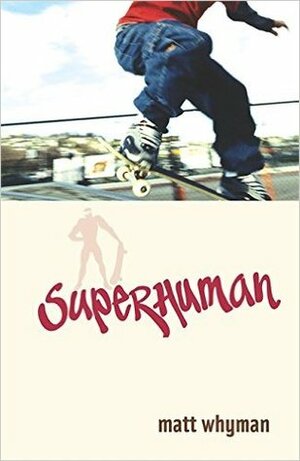 Superhuman by Matt Whyman