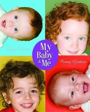 My Baby & Me by Lynn Reiser, Penny Gentieu