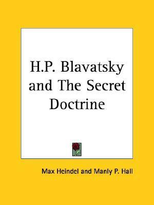 H.P. Blavatsky and The Secret Doctrine by Max Heindel
