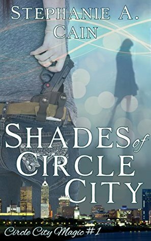 Shades of Circle City by Stephanie A. Cain