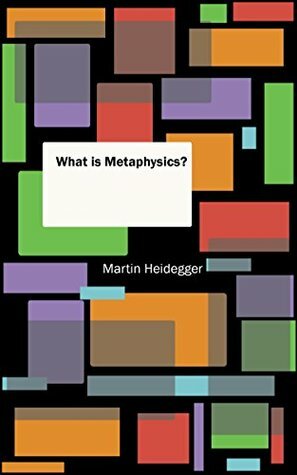 What is Metaphysics? by Martin Heidegger