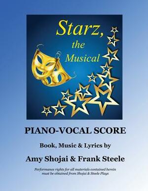 Starz, the Musical: Piano-Vocal Score by Amy Shojai