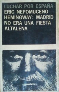 Hemingway: Madrid No Era Una Fiesta by Eric Nepomuceno