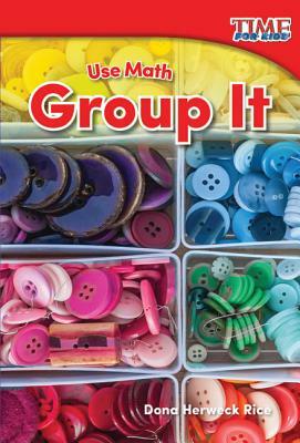 Use Math: Group It by Dona Herweck Rice