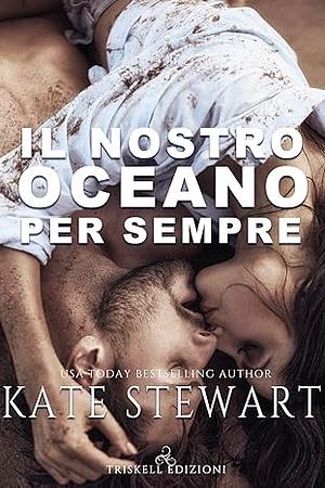 Il nostro oceano per sempre by Kate Stewart