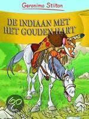 De indiaan met het gouden hart by Geronimo Stilton