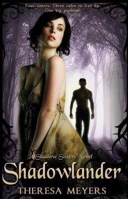 Shadowlander (Shadow Sisters, Book One) by Theresa Meyers
