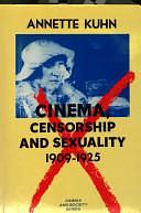 Cinema, Censorship, and Sexuality, 1909-1925 by Annette Kuhn