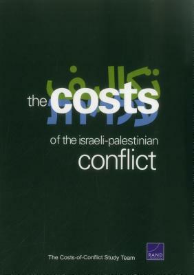 The Cost of the Israeli-Palestinian Conflict by C. Ross Anthony, Charles P. Ries