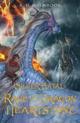 Silver Batal: Race for the Dragon Heartstone by K.D. Halbrook