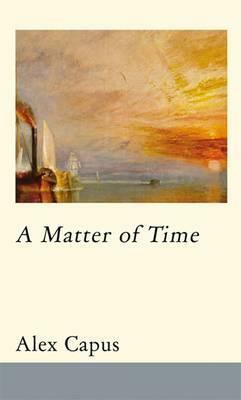 A Matter of Time by Alex Capus