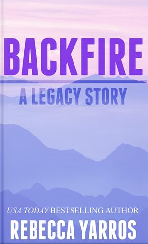 Backfire  by Rebecca Yarros