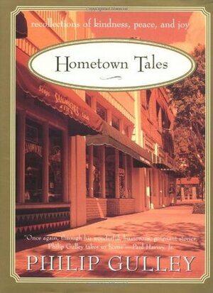 Hometown Tales: Recollections of Kindness, Peace and Joy by Philip Gulley