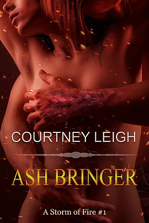 Ash Bringer by Courtney Leigh