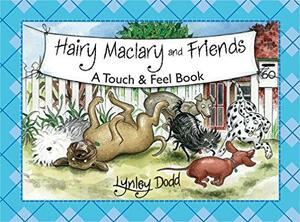 Hairy Maclary and Friends: A Touch and Feel Book by Lynley Dodd