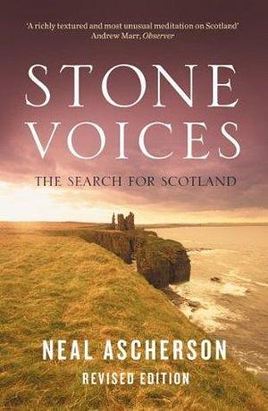 Stone Voices: The Search For Scotland by Neal Ascherson, Neal Ascherson