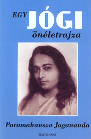 Autobiography of a Yogi by Paramahansa Yogananda