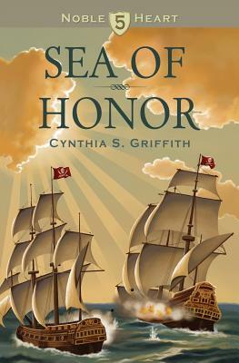 Sea of Honor by Cynthia S. Griffith