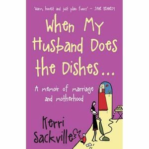 When My Husband Does the Dishes by Kerri Sackville