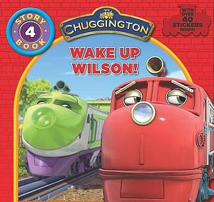 Chuggington: Wake up Wilson! by Ian Carney