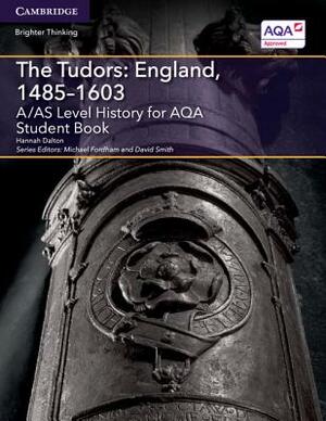 A/As Level History for Aqa the Tudors: England, 1485-1603 Student Book by Hannah Dalton