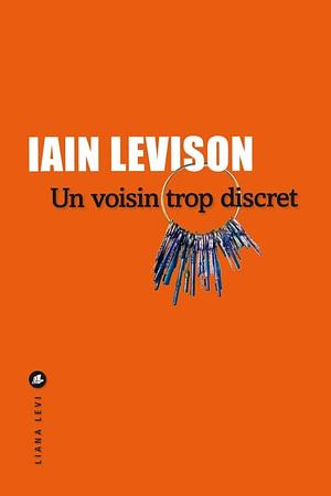 Un voisin trop discret by Iain Levison
