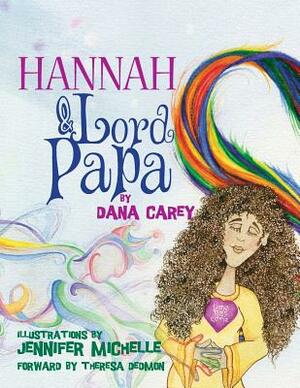 Hannah and Lord Papa by D. M. Zickefoose-Carey, D. M. Carey