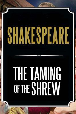 The Taming of the Shrew by William Shakespeare