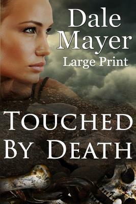Touched by Death: Large Print by Dale Mayer