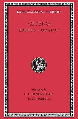 Brutus. Orator by G.L. Hendrickson, Marcus Tullius Cicero, H.M. Hubbell