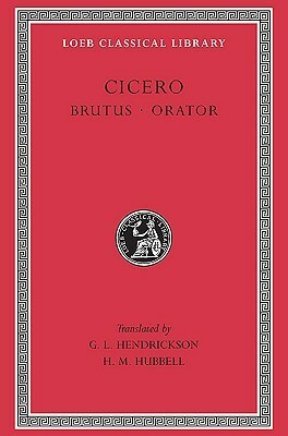 Brutus. Orator by Marcus Tullius Cicero, G.L. Hendrickson, H.M. Hubbell