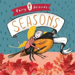 Fairy Friends: A Seasons Primer by Merrilee Liddiard
