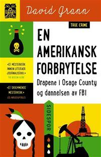 En amerikansk forbrytelse: drapene i Osage County og dannelsen av FBI by Preben Jordal, David Grann