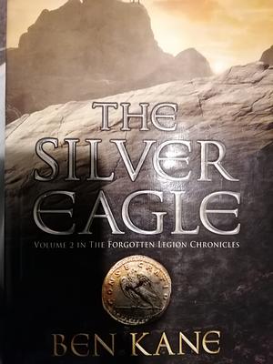 The Silver Eagle by Ben Kane