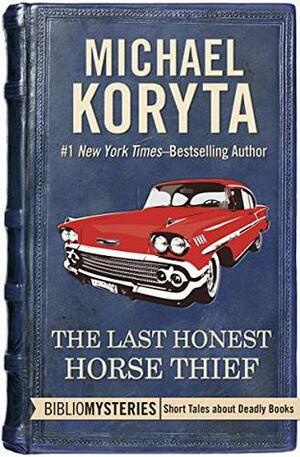 The Last Honest Horse Thief by Michael Koryta