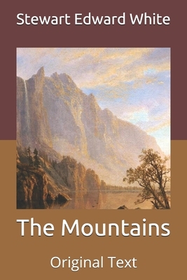 The Mountains: Original Text by Stewart Edward White