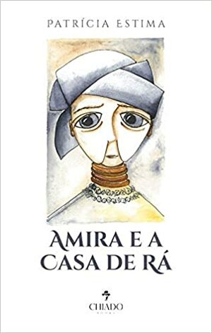 Amira e a Casa de Rá by Patrícia Estima