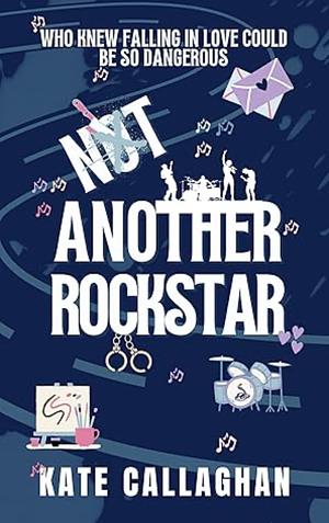 Not Another Rockstar by Kate Callaghan