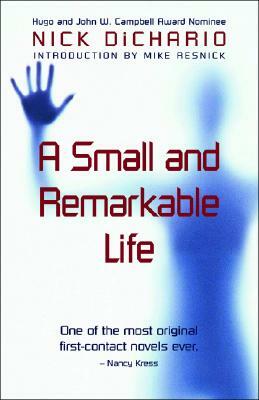 Small and Remarkable Life by Nick DiChario
