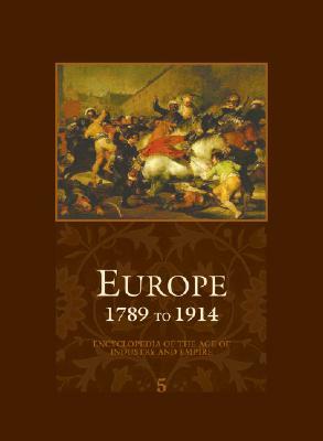 Europe 1789 to 1914: Encyclopedia of the Age of Industry and Empire by John M. Merriman, Jay Murray Winter