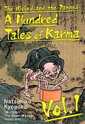 The Wicked and the Damned: A Hundred Tales of Karma, Vol. 1 by Natsuhiko Kyogoku, Ian M. MacDonald