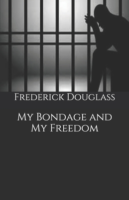 My Bondage and My Freedom by Frederick Douglass