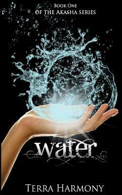 Water, Book One of the Akasha Series by Terra Harmony