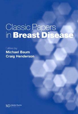 Classic Papers in Breast Disease by Craig Henderson, Michael Baum