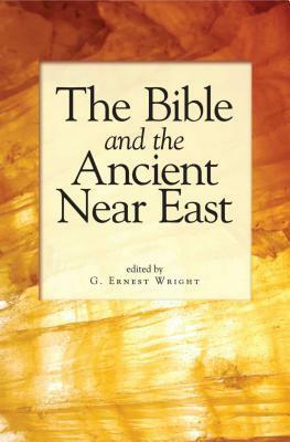 The Bible and the Ancient Near East: Essays in Honor of William Foxwell Albright by 