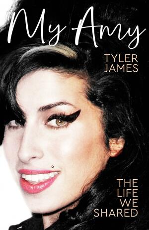 My Amy: The Life We Shared by Tyler James