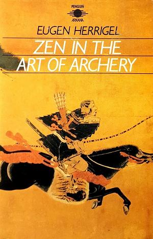 Zen in the Art of Archery by Herrigel Eugen