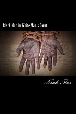 Black Man in White Man's Court by Noah Ras